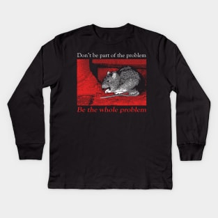 Don't be part of the problem Rat Kids Long Sleeve T-Shirt